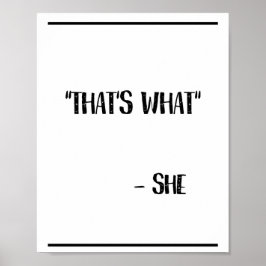 Das ist es, was sie lustiges Zitat-Poster gesagt h Poster