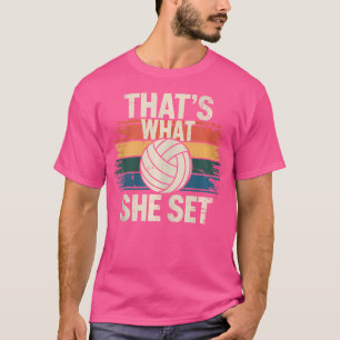 Das ist es, was sie Volleyball Set T-Shirt