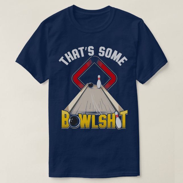 Das ist etwas Bowlshit Funny Bowling Bowler T T-Shirt (Design vorne)