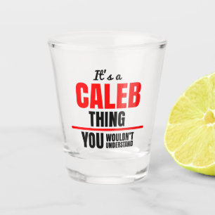Das ist etwas Caleb, das man nicht verstehen würd Schnapsglas