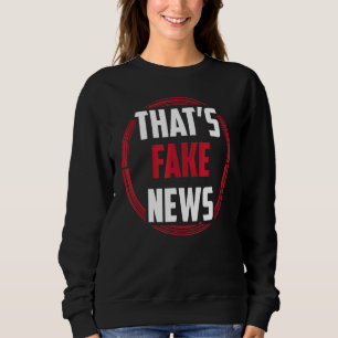 Das ist Fake News Journalismus Pressefreiheit Rech Sweatshirt