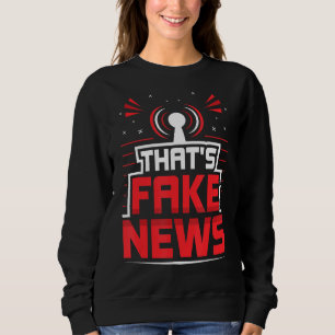 Das ist Fake News Pressefreiheit Journalismus Rech Sweatshirt