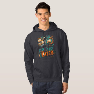 Das ist Habit Mode Bereue es später T-Shirt Hoodie