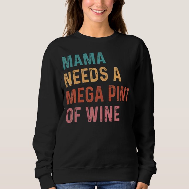 Das ist Hearsay Mama braucht einen Megapint Wein Sweatshirt (Vorderseite)