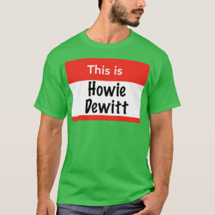 Das ist Howie Dewitt T-Shirt