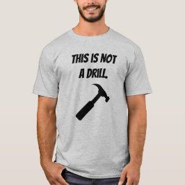 Das ist kein Drill - Hammer, Handel T-Shirt