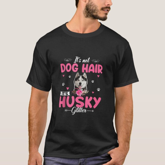 Das ist kein Hundehaar, es ist Husky Glitzer Flora T-Shirt (Vorderseite)