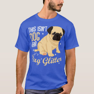 Das ist kein Hundehaar Es ist Mops Glitzer Funny P T-Shirt