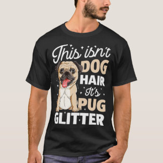 Das ist kein Hundehaar. Es ist Mops Glitzer T Funn T-Shirt