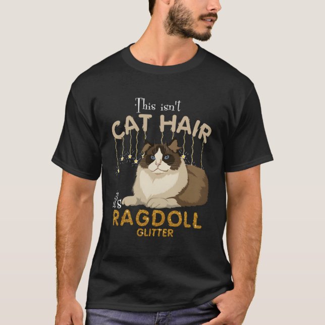 Das ist kein Katzenhaar. Es ist Ragdoll Cat Glitze T-Shirt (Vorderseite)