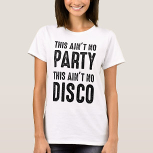 Das ist kein Party, das ist keine Disco T-Shirt