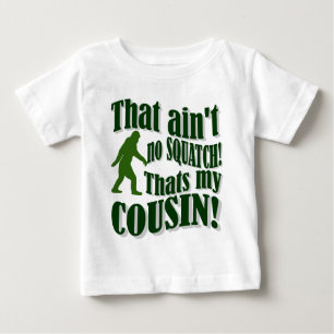 Das ist kein Squatch, das ist mein Cousin! Baby T-shirt