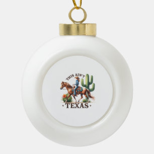 Das ist kein Texas Cowgirl Horse Keramik Kugel-Ornament