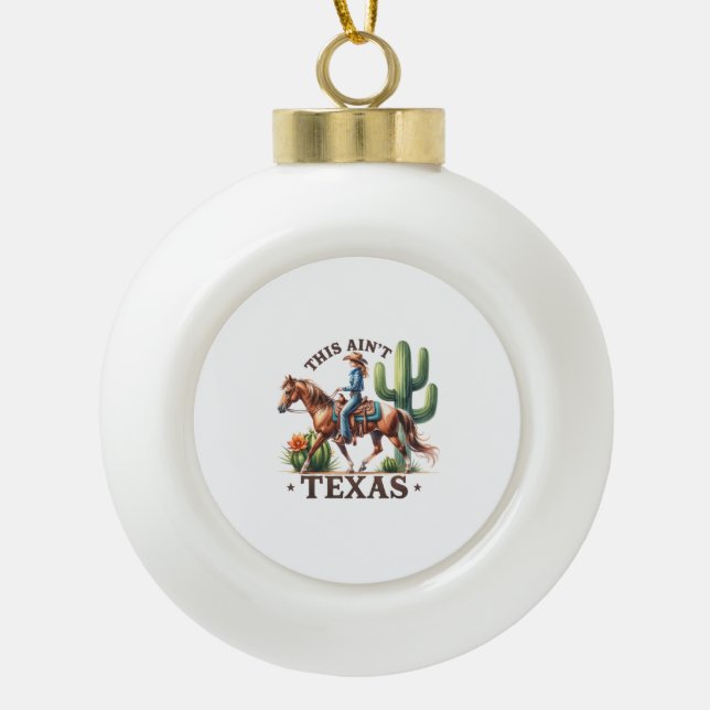 Das ist kein Texas Cowgirl Horse Keramik Kugel-Ornament (Vorderseite)