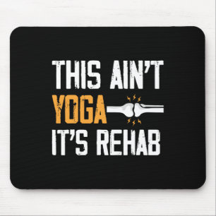 Das ist kein Yoga, das ist Rehabilitation nach ein Mousepad