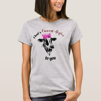 Das ist Königin Heifer für dich Funny Diva Cow Wom T-Shirt