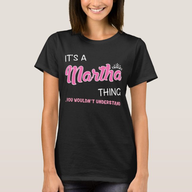Das ist Martha, was man nicht verstehen würde T-Shirt (Vorderseite)