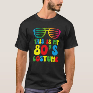 Das ist mein 80er Kostüm 80er Jahre Party 80er Jah T-Shirt