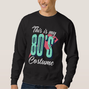 Das ist mein 80er Kostüm Extravagantes Party Idee Sweatshirt