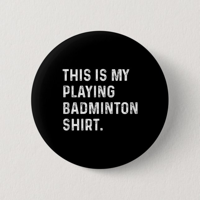 Das ist mein Badminton-Shirt - Badminton Pla Button (Vorderseite)