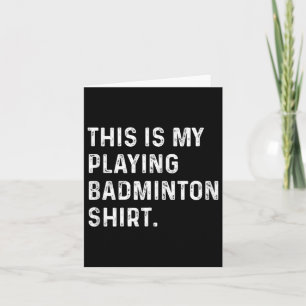 Das ist mein Badminton-Shirt - Badminton Pla Karte
