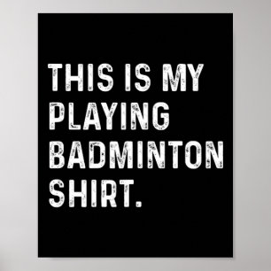 Das ist mein Badminton-Shirt - Badminton Pla Poster