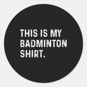 Das ist mein Badminton-Shirt - Spielersportspiel Runder Aufkleber