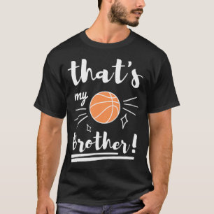 Das ist mein Bruder Basketball Basketball Brother  T-Shirt