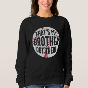 Das ist mein Bruder da draußen Baseballbruder Sweatshirt