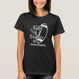 Das ist mein Bruder stolzfußballs Schwester Stolz T-Shirt