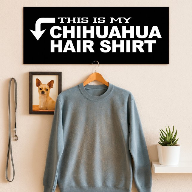 Das ist mein Chihuahua-Haar-Shirt Poster (Von Creator hochgeladen)
