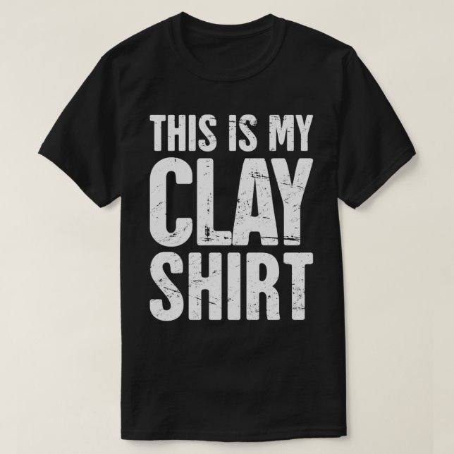 Das ist mein Clay-Shirt-Zitat T-Shirt (Design vorne)