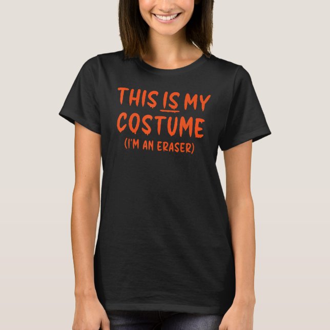 DAS IST MEIN COSTUME Eraser Lehrer Student Hallowe T-Shirt (Vorderseite)
