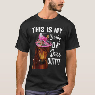Das ist mein Derby-Tagoutfit für Rennpferde T-Shirt