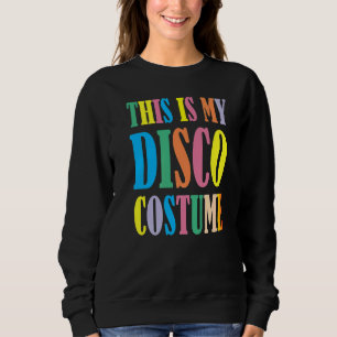 Das ist mein Disco-Kostüm Disco 70er 80er Party Re Sweatshirt