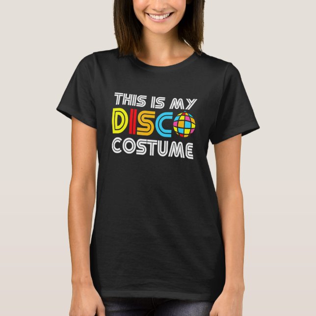 Das ist mein Disco-Kostüm Disco 70er 80er Party Re T-Shirt (Vorderseite)