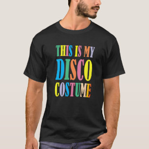Das ist mein Disco-Kostüm Disco 70er 80er Party Re T-Shirt