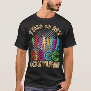 Das ist mein Disco-Kostüm Retro Vintag 70er und 80 T-Shirt