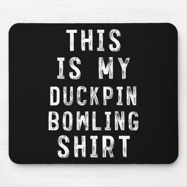 Das ist mein Duckpin Bowling Shirt Bowler Mousepad (Vorne)