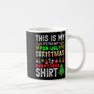 Das ist mein Es ist zu heiß für hässliche Weihnach Kaffeetasse