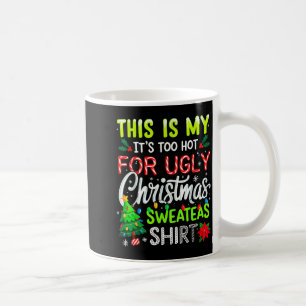 Das ist mein Es ist zu heiß für hässliche Weihnach Kaffeetasse