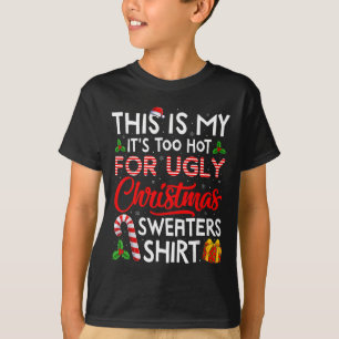 Das ist mein Es ist zu heiß für hässliche Weihnach T-Shirt