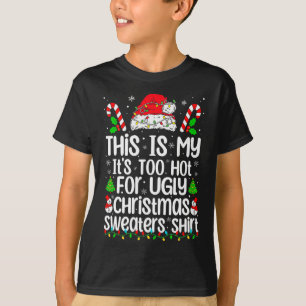 Das ist mein Es ist zu heiß für hässliche Weihnach T-Shirt