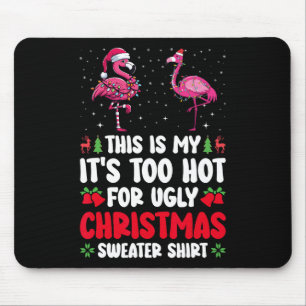 Das ist mein Es ist zu heiß für hässlichen Weihnac Mousepad