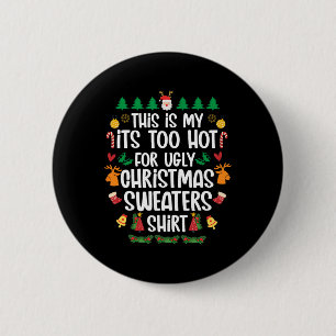 Das ist mein Es ist zu heiß für hässliches Weihnac Button