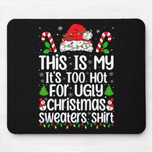 Das ist mein Es ist zu heiß für hässliches Weihnac Mousepad