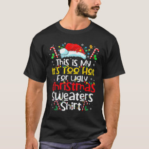 Das ist mein Es ist zu heiß hässliche Weihnachtspu T-Shirt