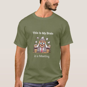 "Das ist mein Gehirn in einer Besprechung"  T-Shirt