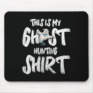 Das ist mein Geisterjagd-Shirt Mousepad
