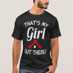 Das ist mein Girl Out There Field Hockey Player Ho T-Shirt